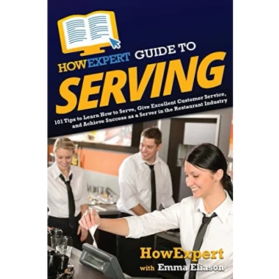 Abbildung von HowExpert Guide to Serving: 101 Tips Learn How Serve, Give Excellent Customer Service, and Achieve Success as a Server in the Restaurant Industry
