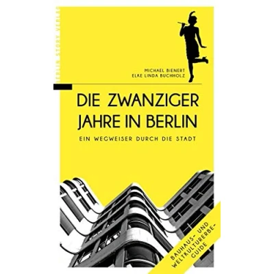Abbildung von die Zwanziger Jahre in Berlin: Ein Wegweiser durch Stadt