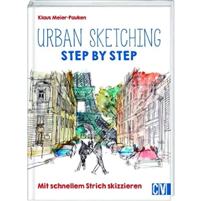 Abbildung von Urban sketching Step by Step: Mit schnellem Strich skizzieren