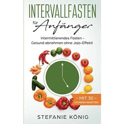 Abbildung von Intervallfasten für Anfänger: Intermittierendes Fasten Gesund abnehmen ohne Jojo Effekt!