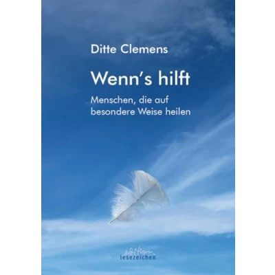 Abbildung von Wenn&#039;s hilft: Menschen, die auf besondere Weise heilen