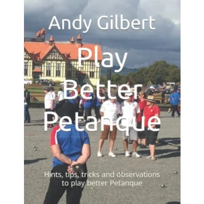 Abbildung von play better Petanque: Hints, tips, tricks and observations to Petanque