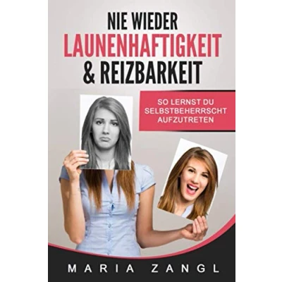 Abbildung von Nie wieder Launenhaftigkeit &amp; Reizbarkeit: So lernst du selbstbeherrscht aufzutreten