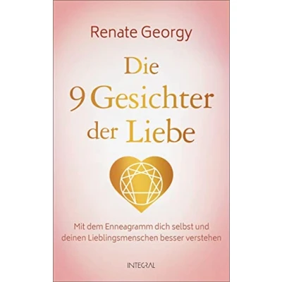 Abbildung von Die neun Gesichter der Liebe: Mit dem Enneagramm dich selbst und deinen Lieblingsmenschen besser verstehen