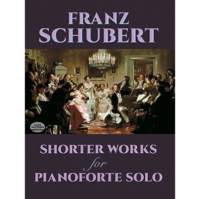 Abbildung von Shorter Works for Pianoforte Solo: Wanderer Fantasy, Impromptus, Moments Musicaux and Twelve Other (Dover Classical Piano Music)