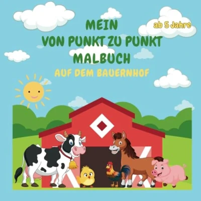 Abbildung von Mein Punkt zu Malbuch: Auf dem Bauernhof (Meine Malbücher ab 5 Jahre)
