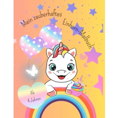 Abbildung von Mein zauberhaftes Einhorn Malbuch, ab 4 Jahren, 39 süße Motive, Kindermalbuch: Ideal für kleine Künstler