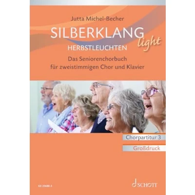 Abbildung von Silberklang light: Herbstleuchten: Das Seniorenchorbuch für zweistimmigen Chor, Klavier und Altblockflöte ad lib.. zweistimmiger Chor Klavier, Chorpartitur.
