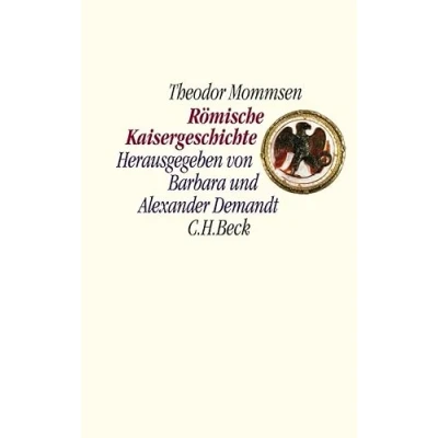 Abbildung von Römische Kaisergeschichte: Nach den Vorlesungsmitschriften von Sebastian und Paul Hensel 1882/86