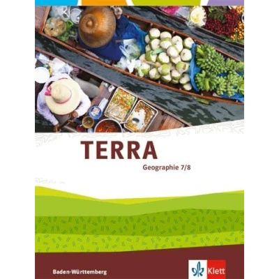 Abbildung von TERRA Geographie 7/8. Ausgabe Baden Württemberg: Schulbuch Klasse 7/8 (TERRA Geographie. für Württemberg ab 2016)
