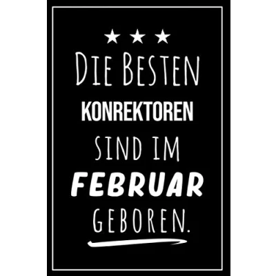 Abbildung von Die besten Konrektoren sind im Februar geboren: Notizbuch A5 I Dotted 160 Seiten Tolles Geschenk für Kollegen, Familie &amp; Freunde