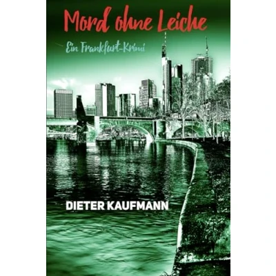Abbildung von Mord ohne Leiche: Ein Frankfurt Krimi (Yunus Abbas ermittelt in Frankfurt)