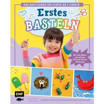 Abbildung von Erstes Basteln Das Bastelbuch für Kinder ab 2 Jahren: Mit vielen Bildern und einfachen Schritt Anleitungen