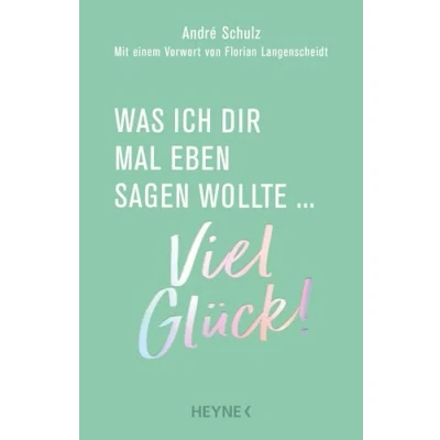 Abbildung von Was ich dir mal eben sagen wollte: Viel Glück!