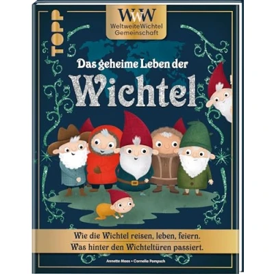 Abbildung von WWW WeltWeiteWichtelgemeinschaft. Das geheime Leben der Wichtel.: Wie die Wichtel reisen, leben, feiern. Was hinter den Wichteltüren passiert.