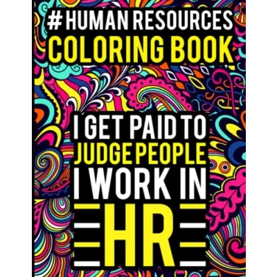 Abbildung von Human Resources Coloring Book: Hilarious HR Book for Resource Professionals with Stress Relieving Designs Relaxations and Anti Therapy