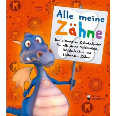 Abbildung von alle meine Zähne Der ultimative Zahnkalender für deine Milchzähne, Wackelzähne und bleibenden