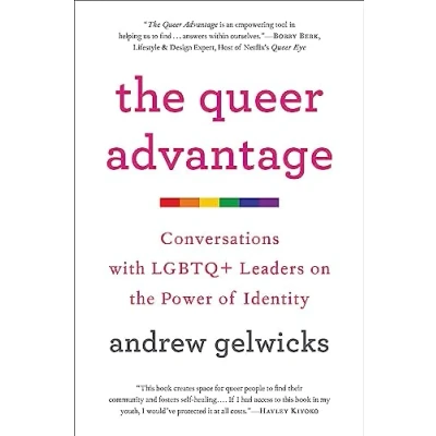 Abbildung von the Queer Advantage: Conversations with LGBTQ+ Leaders on Power of Identity