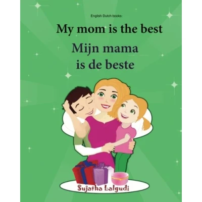 Abbildung von English Dutch books: My mom is the best. Mijn mama de beste: Children&#039;s Picture Book (Bilingual Edition), children book, ... books for children, Band 5)
