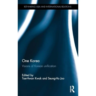 Abbildung von One Korea: Visions of Korean unification (Rethinking Asia and International Relations, 16, Band 16)