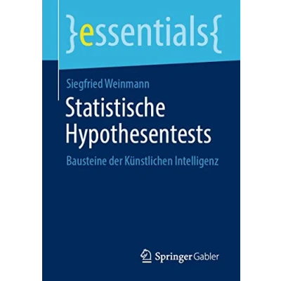 Abbildung von Statistische Hypothesentests: Bausteine der Künstlichen Intelligenz (essentials)