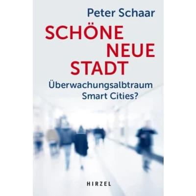 Abbildung von Schöne neue Stadt: Überwachungsalbtraum Smart Cities? Digitale Transformation, Big Data und Datenschutz: Moderne Stadtentwicklung für intelligente Städte von morgen