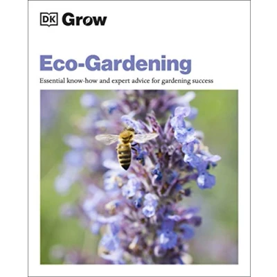 Abbildung von Grow Eco gardening: Essential Know how and Expert Advice for Gardening Success