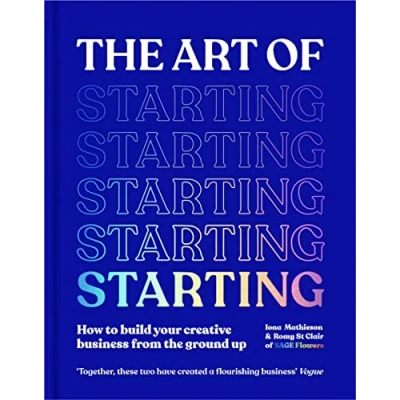 Abbildung von the Art of Starting: How to Build Your Creative Business from Ground Up