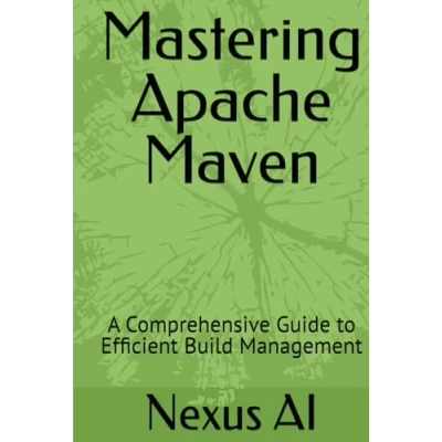 Abbildung von Mastering Apache Maven: A Comprehensive Guide to Efficient Build Management