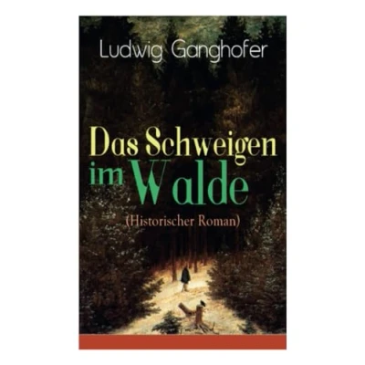 Abbildung von Das Schweigen im Walde (Historischer Roman): Ein Heimatroman des Autors von Gotteslehen, Lebenslauf eines Optimisten und Der Ochsenkrieg