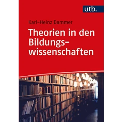 Abbildung von Theorien in den Bildungswissenschaften: Auf Spuren von Wahrheit und Erkenntnis. Eine kritische Einführung