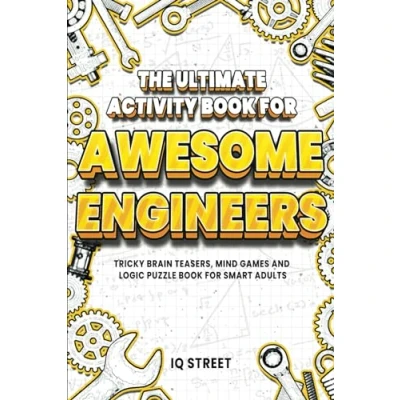 Abbildung von The Ultimate Activity Book for Awesome Engineers: Tricky Brain Teasers, Mind Games and Logic Puzzle Smart Adults (Perfect Gift Engineers)