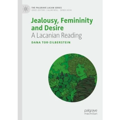 Abbildung von Jealousy, Femininity and Desire: A Lacanian Reading (The Palgrave Lacan Series)