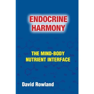 Abbildung von Endocrine Harmony: The Mind Body Nutrient Interface (The David Rowland series)