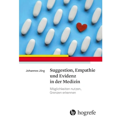 Abbildung von Suggestion, Empathie und Evidenz in der Medizin: Möglichkeiten nutzen, Grenzen erkennen
