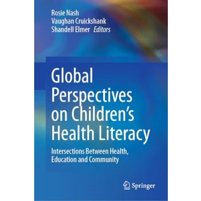 Abbildung von Global Perspectives on Children&#039;s Health Literacy: Intersections Between Health, Education and Community