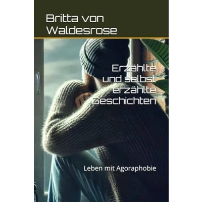 Abbildung von erzählte und selbst Geschichten: Leben mit Agoraphobie