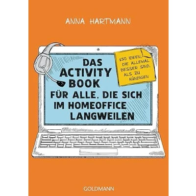 Abbildung von Das Activity Book für alle, die sich im Homeoffice langweilen: 150 Ideen, allemal besser sind, als zu kündigen