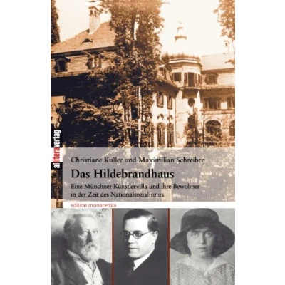 Abbildung von Das Hildebrandhaus: Eine Münchner Künstlervilla und ihre Bewohner in der Zeit des Nationalsozialismus: Nationalsozialismus (Allitera Verlag)