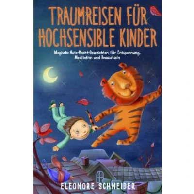 Abbildung von Traumreisen für Hochsensible Kinder: Magische Gute Nacht Geschichten Entspannung, Meditation und Bewusstsein