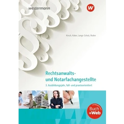 Abbildung von Rechtsanwalts und Notarfachangestellte: 3. Ausbildungsjahr, fall praxisorientiert Schulbuch (Rechtsanwalts praxisorientiert)