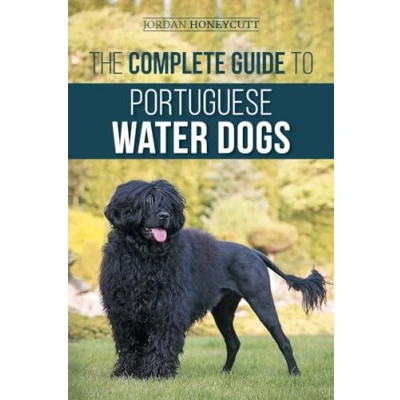 Abbildung von The Complete Guide to Portuguese Water Dogs: Choosing, Raising, Training, Socializing, Feeding, and Loving Your New PWD
