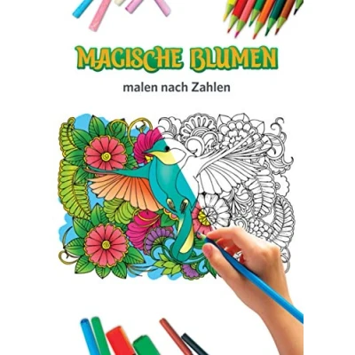 Abbildung von MAGISCHE BLUMEN Malen nach ZAHLEN: : Malbuch für Erwachsene mit 50 komplexen fantastischen Motiven zum Entspannen Zahlen Buch ... als Geburtstagsgeschenk Mama Oma