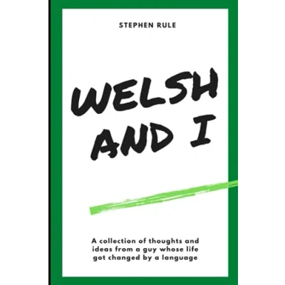 Abbildung von Welsh and I: a collection of thoughts ideas from guy whose life got changed by language.