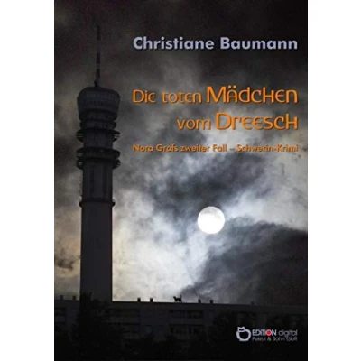 Abbildung von Die toten Mädchen vom Dreesch: Nora Grafs zweiter Fall Schwerin Krimi