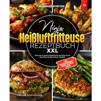 Abbildung von Ninja Heißluftfritteuse Rezeptbuch XXL: Einfache &amp; Leckere Rezepte für die Foodi Dual Zone alle anderen Modelle Kochbuch inkl. Nährwertangaben Snacks, Desserts Mehr