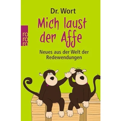 Abbildung von Mich laust der Affe: Neues aus Welt Redewendungen