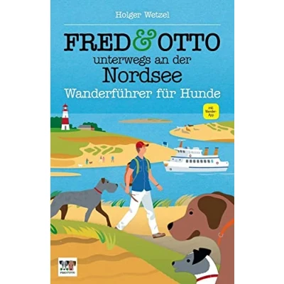 Abbildung von FRED &amp; OTTO unterwegs an der Nordsee: Wanderführer für Hunde