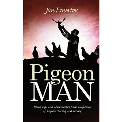 Abbildung von pigeon Man: Notes, tips and observations from a lifetime of rearing Racing (Pigeon tips, tricks personal experience by expert Jim Emerton)