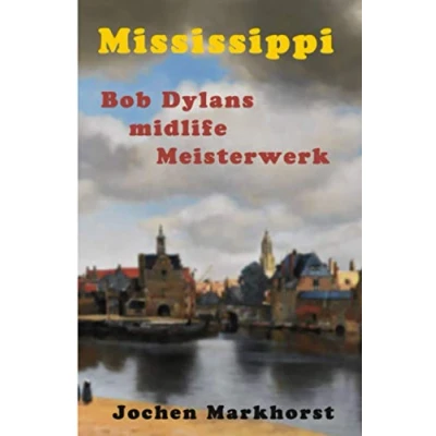 Abbildung von Mississippi: Dylans midlife Meisterwerk (Die Songs von Bob Dylan)